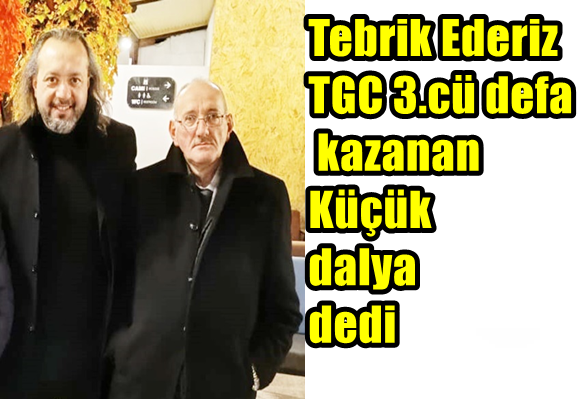 Tebrik Ederiz, TGC 3.cü defa kazanan Küçük dalya dedi 